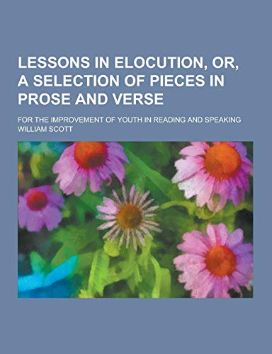 Immagine dell'editore per Lessons in Elocution, Or, a Selection of Pieces in Prose and Verse; For the Improvement of Youth in Reading and Speaking venduto da ThriftBooks-Dallas