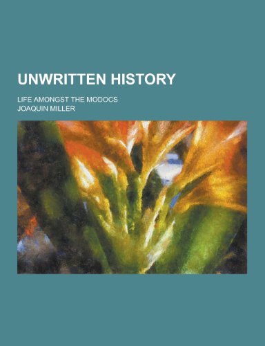 9781230232157: Unwritten History; Life Amongst the Modocs