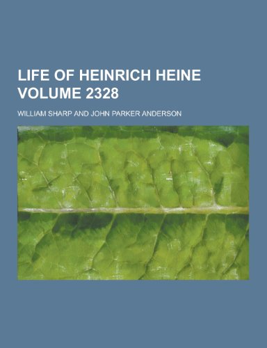 Life of Heinrich Heine Volume 2328 (Paperback) - William Sharp