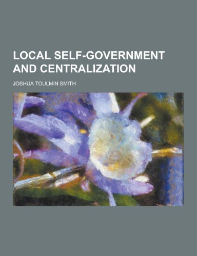 9781230232652: Local Self-Government and Centralization