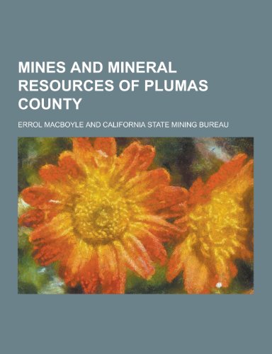9781230234113: Mines and Mineral Resources of Plumas County