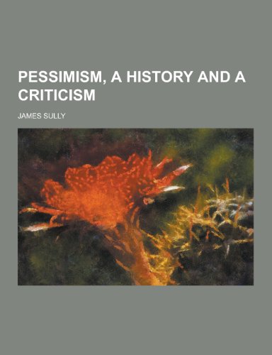 Pessimism, a History and a Criticism (Paperback)