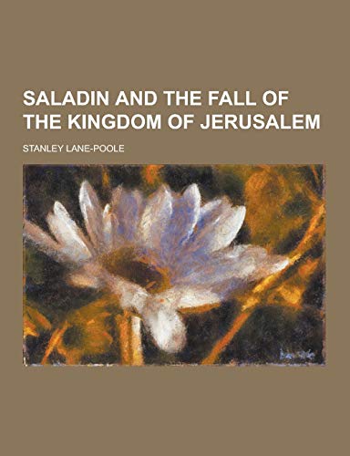 9781230238319: Saladin and the Fall of the Kingdom of Jerusalem