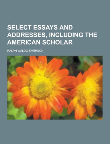 9781230238623: Select Essays and Addresses, Including the American Scholar
