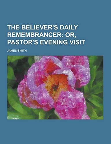 9781230240831: The Believer's Daily Remembrancer