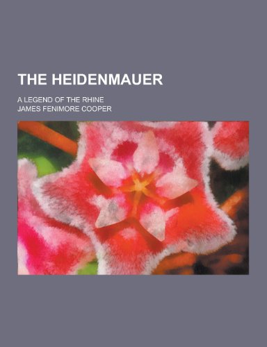 The Heidenmauer; A Legend of the Rhine - James Fenimore Cooper