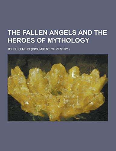 9781230248417: The Fallen Angels and the Heroes of Mythology