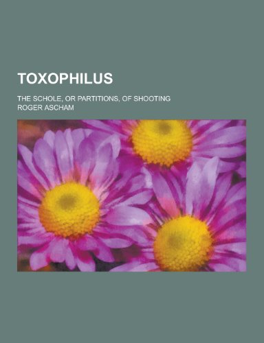 9781230252643: Toxophilus; The Schole, or Partitions, of Shooting