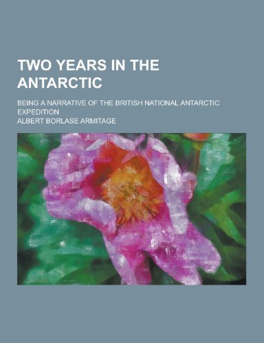 9781230253169: Two Years in the Antarctic; Being a Narrative of the British National Antarctic Expedition