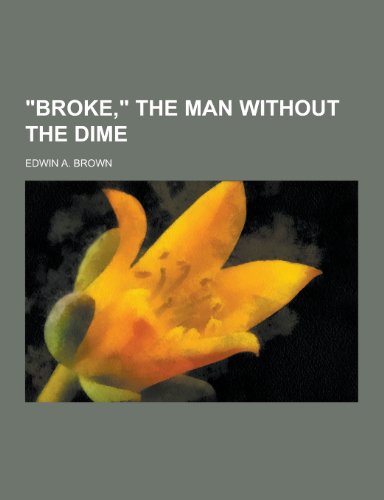 9781230254005: Broke, the Man Without the Dime