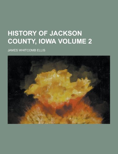 9781230263823: History of Jackson County, Iowa Volume 2