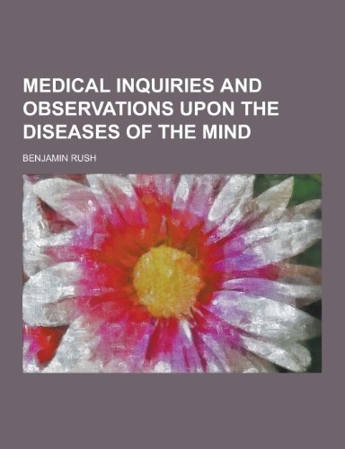 9781230267081: Medical Inquiries and Observations Upon the Diseases of the Mind