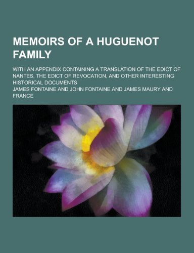 9781230267203: Memoirs of a Huguenot Family; With an Appendix Containing a Translation of the Edict of Nantes, the Edict of Revocation, and Other Interesting Histori