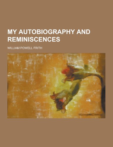 9781230268248: My Autobiography and Reminiscences
