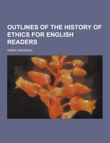 Outlines of the History of Ethics for English Readers - Sidgwick, Henry