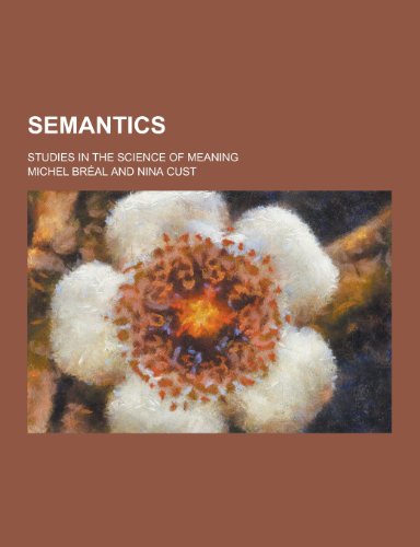 9781230272221: Semantics; Studies in the Science of Meaning