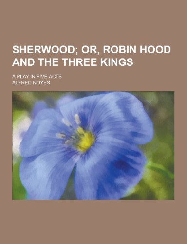 9781230272429: Sherwood; A Play in Five Acts