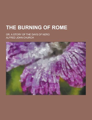 9781230274058: The Burning of Rome; Or, a Story of the Days of Nero