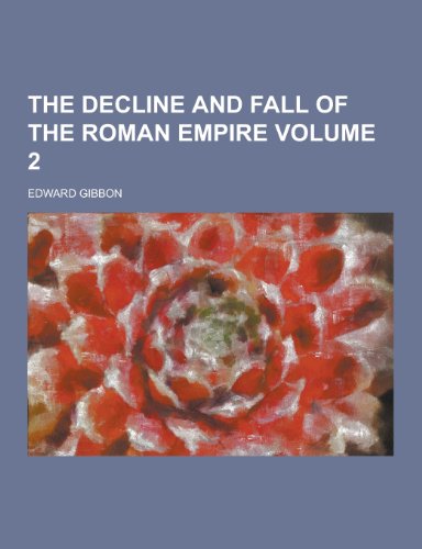 9781230274744: The Decline and Fall of the Roman Empire Volume 2