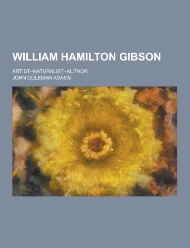 9781230280820: William Hamilton Gibson; Artist--Naturalist--Author