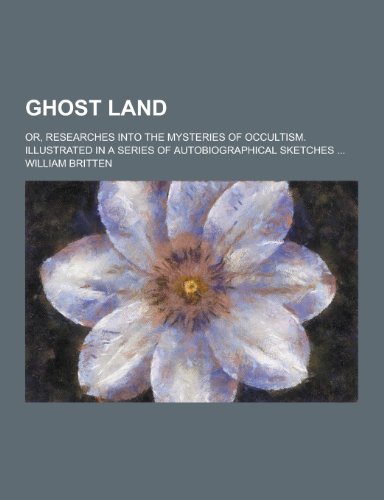 9781230286334: Ghost land; or, Researches into the mysteries of occultism. Illustrated in a series of autobiographical sketches ...