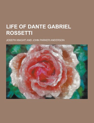 9781230288055: Life of Dante Gabriel Rossetti