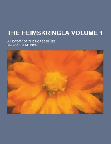 9781230294421: The Heimskringla; A History of the Norse Kings Volume 1
