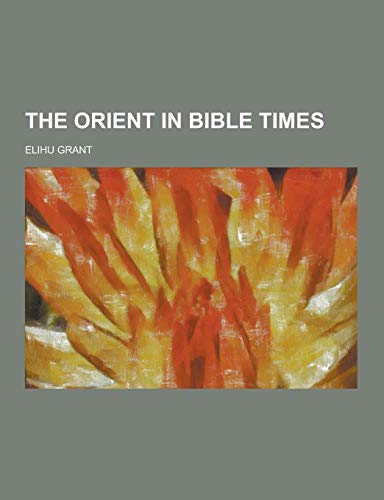 9781230296524: The Orient in Bible Times