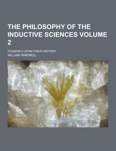 9781230296722: The Philosophy of the Inductive Sciences; Founded Upon Their History Volume 2