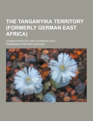 9781230298009: The Tanganyika Territory (Formerly German East Africa); Characteristics and Potentialities