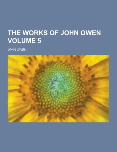 9781230298429: The Works of John Owen Volume 5