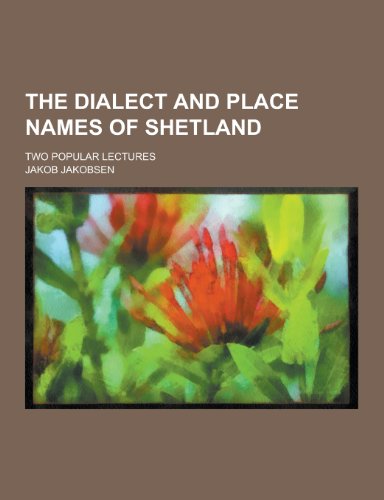 9781230299655: The Dialect and Place Names of Shetland; Two Popular Lectures