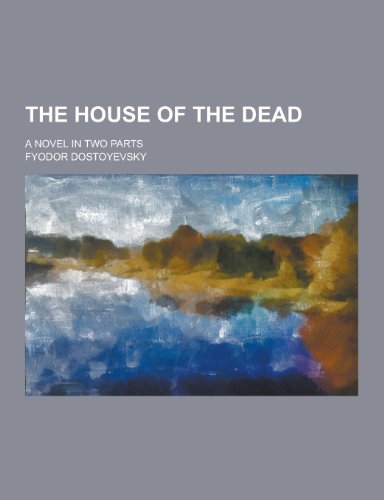 9781230300788: The house of the dead; a novel in two parts