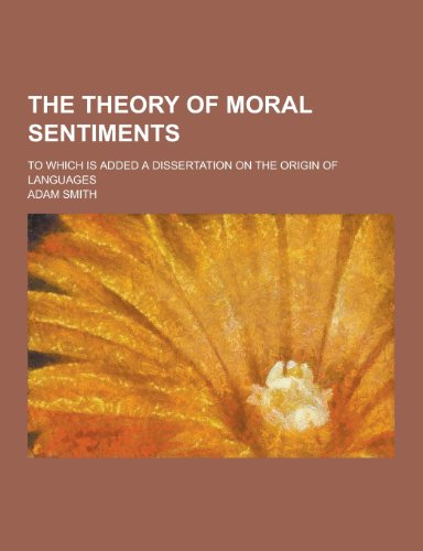 The Theory of Moral Sentiments; To Which Is Added a Dissertation on the Origin of Languages (Paperback) - Adam Smith