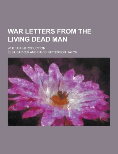 9781230304793: War Letters from the Living Dead Man; With an Introduction