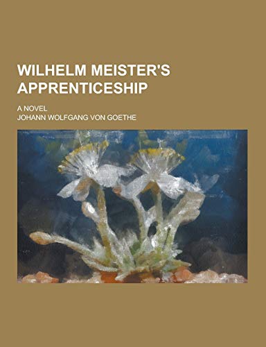 9781230304984: Wilhelm Meister's Apprenticeship; A Novel