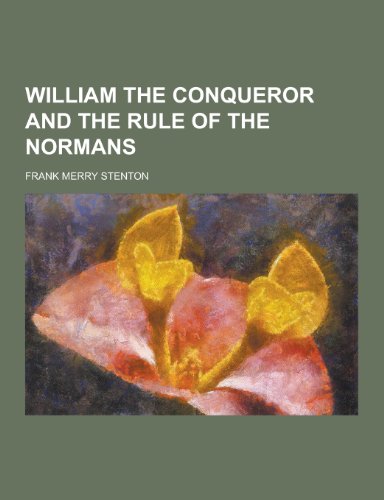 William the Conqueror and the Rule of the Normans (Paperback) - Frank Merry Stenton