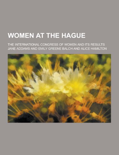 9781230305097: Women at the Hague; The International Congress of Women and Its Results
