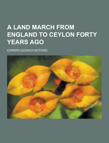 9781230306964: A Land March from England to Ceylon Forty Years Ago