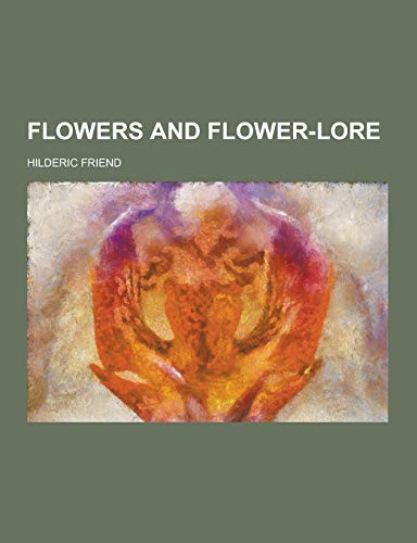9781230312668: Flowers and Flower-Lore