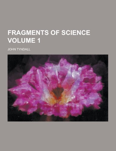 Fragments of Science Volume 1 (Paperback) - John Tyndall