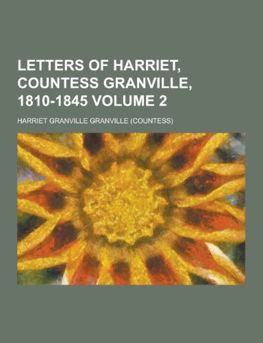 Letters of Harriet, Countess Granville, 1810-1845 Volume 2 - Harriet Granville Granville