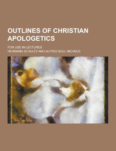 9781230319971: Outlines of Christian Apologetics; For Use in Lectures