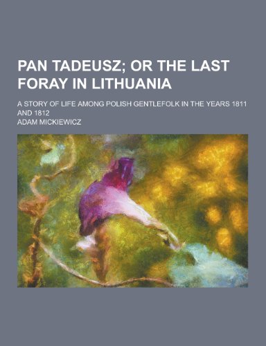 9781230320083: Pan Tadeusz; A Story of Life Among Polish Gentlefolk in the Years 1811 and 1812