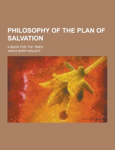 9781230320564: Philosophy of the Plan of Salvation; A Book for the Times