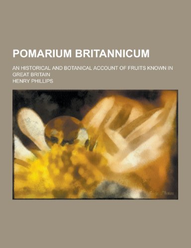 9781230320977: Pomarium Britannicum; An Historical and Botanical Account of Fruits Known in Great Britain