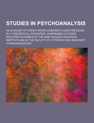 9781230323732: Studies in Psychoanalysis; An Account of Twenty-Seven Concrete Cases Preceded by a Theoretical Exposition. Comprising Lectures Delivered in Geneva at