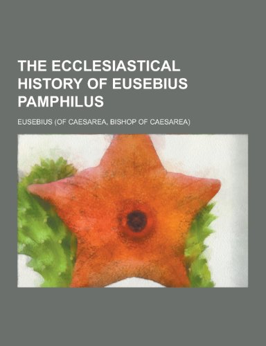 9781230325682: The Ecclesiastical History of Eusebius Pamphilus