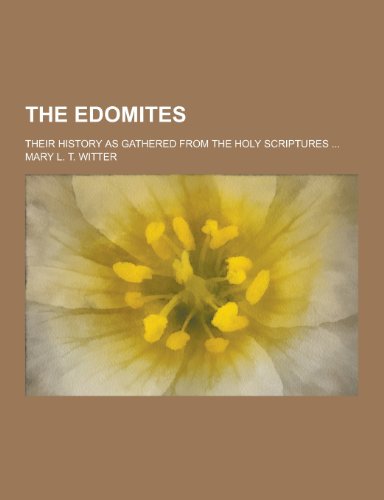 9781230325729: The Edomites; Their History as Gathered from the Holy Scriptures ...