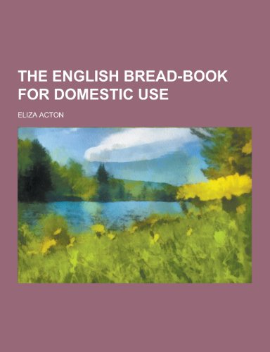 9781230325804: The English Bread-Book for Domestic Use